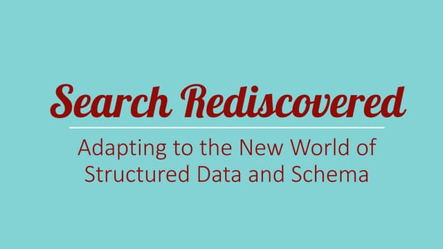 Search Rediscovered: Adapting to the New World of Structured Data and Schema