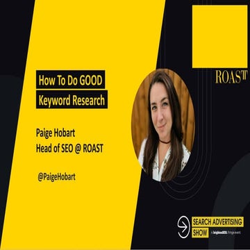 Paige Hobart - How to do GOOD Keyword Research - Search Advertising Show 2021
