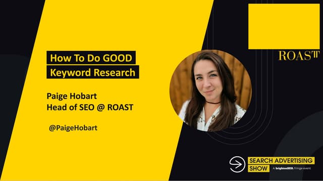 Paige Hobart - How to do GOOD Keyword Research - Search Advertising Show 2021