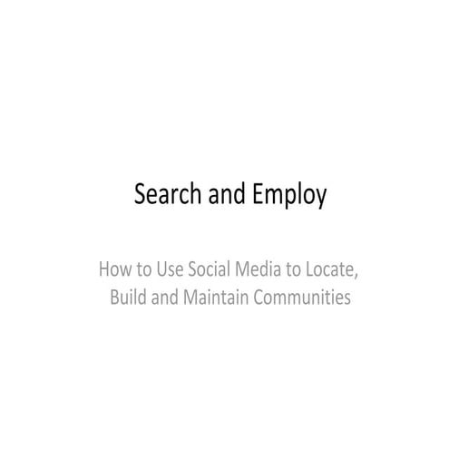 Search and Employ: How to Use Social Media to Locate, Build and Maintain Comm...