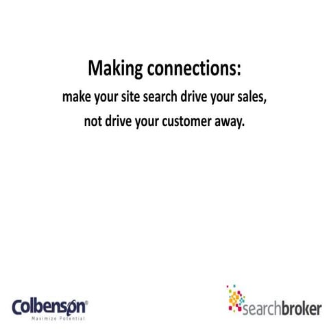 Making Connections: make your site search drive your sales, not drive your cu...