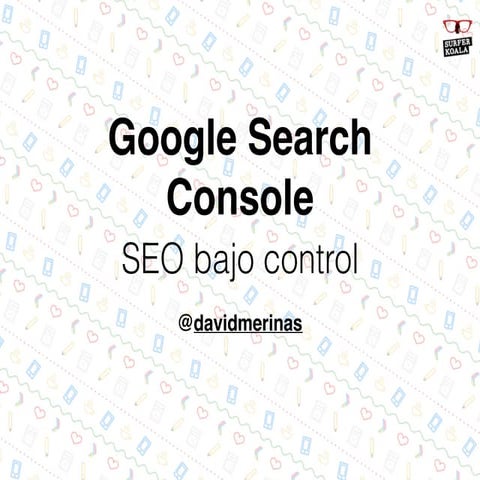 Google Search Console, SEO bajo control