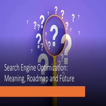Search Engine Optimization- Meaning, Roadmap and Future