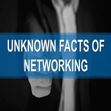 UNKNOWN FACTS OF NETWORKING