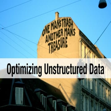 Optimizing Unstructured Data