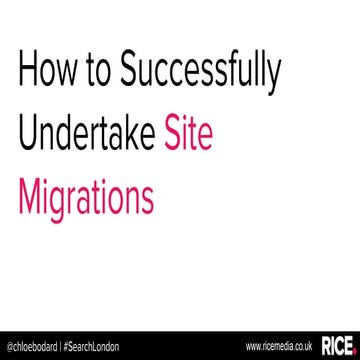How To Successfully Undertake Site Migrations - Search London 2017