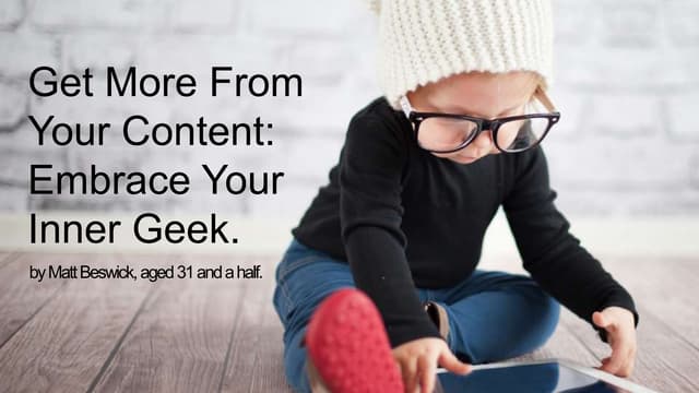 SearchLove London | Matt Beswick, 'Get More From Your Content' 
