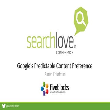 Search love 2015 - Google's Predictable Content Preference - Aaron Friedman