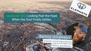 SearchLove Boston 2018 -  Bartosz Goralewicz -  JavaScript: Looking Past the ...