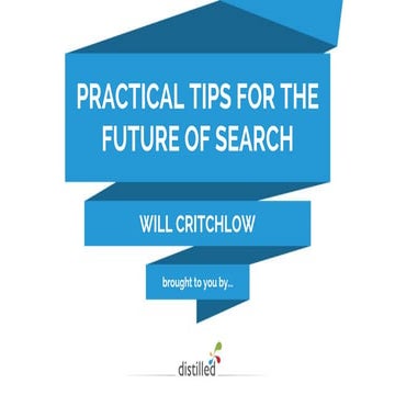 SearchLove London 2015 |  Will Critchlow |  Practical Tips for the Future of ...