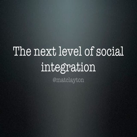 The next level of social integration