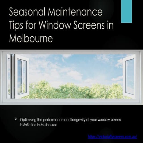 Seasonal Maintenance Tips for Window Screens in Melbourne.pptx