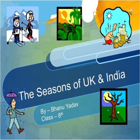 The Seasons Of United Kingdom And India by Bhanu Yadav