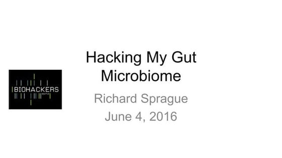 Biohackers Seattle June 2016 Microbiome Hacking