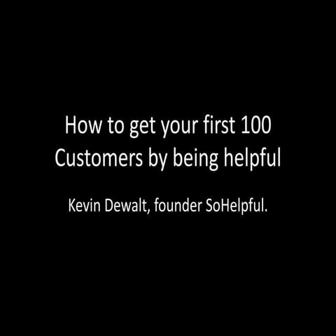 How to get your first 100 customers by being helpful