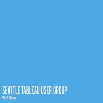 SeaTug Presentation (Viz &amp; Share) Seattle Tableau User Group