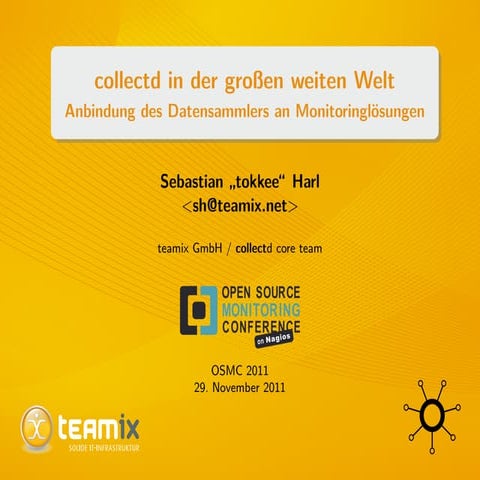 OSMC 2011 | Collectd in der großen weiten Welt - Anbindung des Datensammlers ...