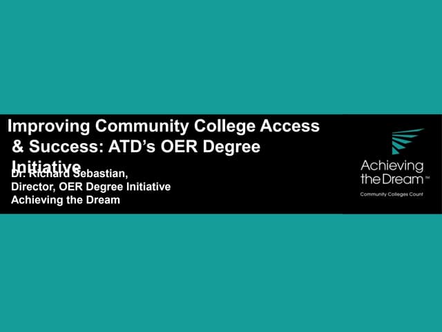 Improving CC Access & Success: ATD's OER Degree Initiative