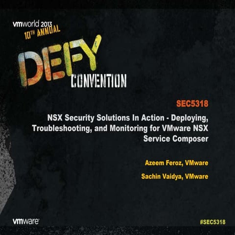 VMworld 2013: NSX Security Solutions In Action - Deploying, Troubleshooting, ...
