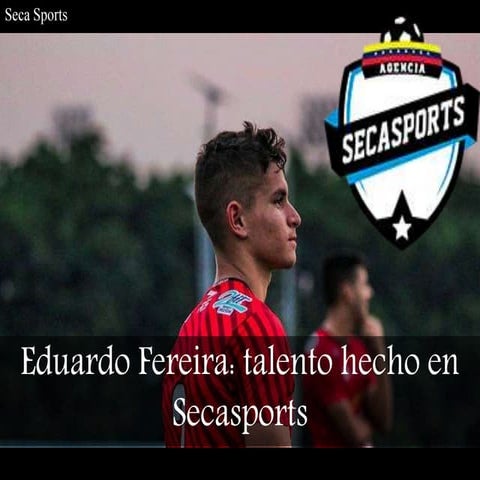 Seca Sports Eduardo Fereira, talento hecho en Secasports PPT