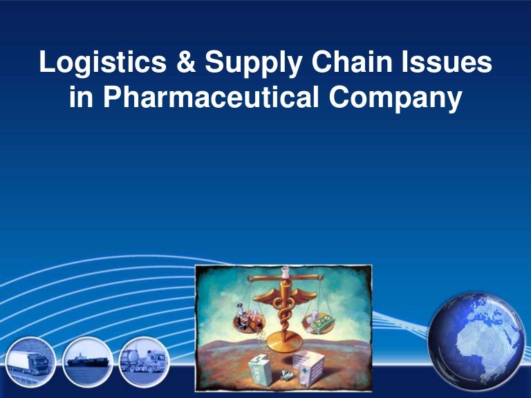 Logistics & Supply Chain Issues in Pharmaceutical Company
