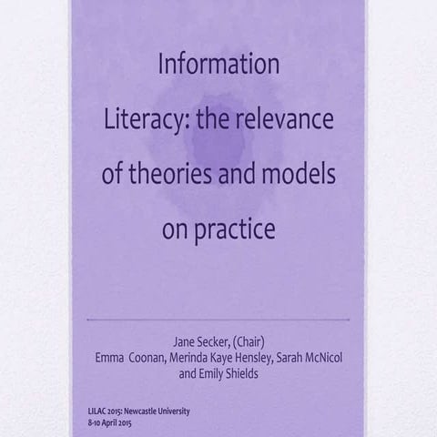 Information literacy: the relevance of theories and models on practice - Jane...