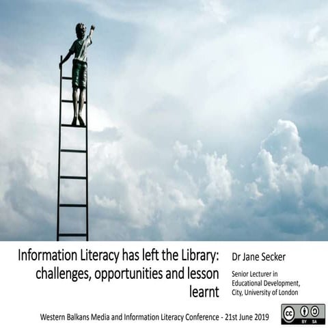 Information Literacy has left the library: challenges, opportunities and less...