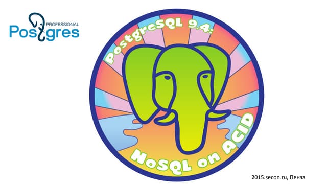 PostgreSQL 9.4: NoSQL on ACID