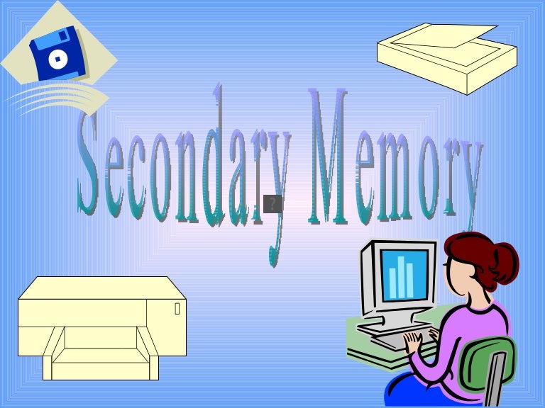 Secondary Memory