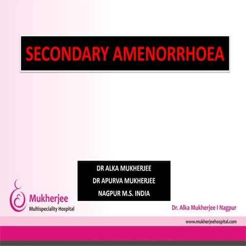 Secondary amenorrhoea by dr alka mukherjee dr apurva mukherjee