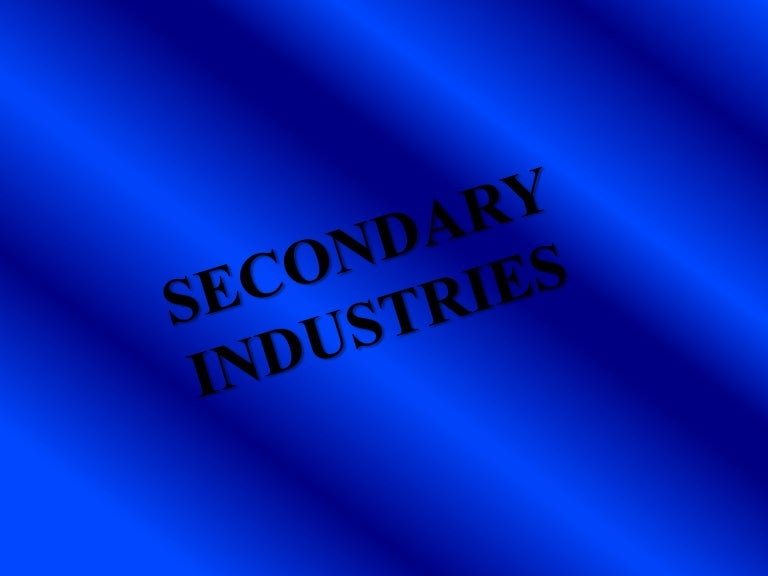 Secondary industries