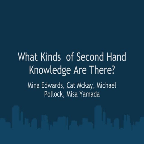 Second hand knowledge presentation | PPTX