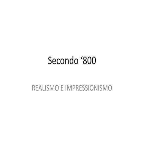 Secondo ‘800 realismo e Impressionismo