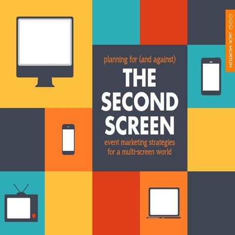 Second screen strategy: Digital, social & mobile best practices for conferenc...