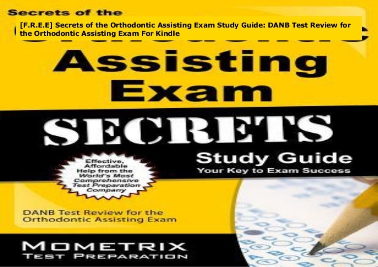 [F.R.E.E] Secrets of the Orthodontic Assisting Exam Study Guide DANB…