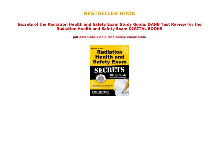 Secrets of the Radiation Health and Safety Exam Study Guide DANB Tes…