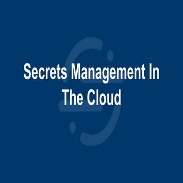 Secrets management in the cloud