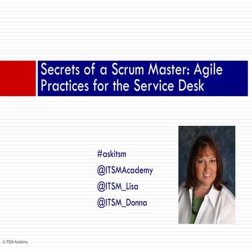 Secrets of a Scrum Master! Agile Practices for the Service Desk