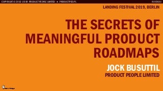 The Secrets of Meaningful Product Roadmaps - Landing Festival Berlin 2019