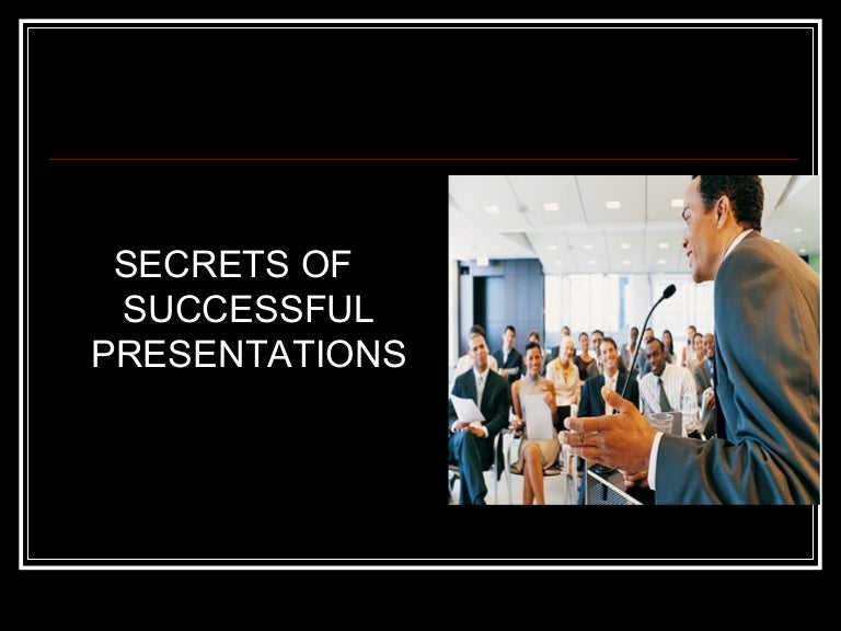 Secrets Of Successful Presentations Secrets Of Successful Presentations