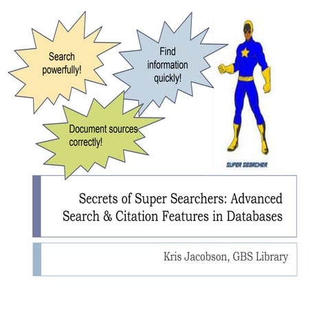 Secrets of Super Searchers: Advanced Search & Citation Features in Databases