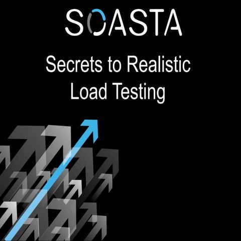 Secrets to Realistic Load Testing