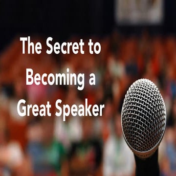 Secret to Becoming a Great Speaker (extended version)