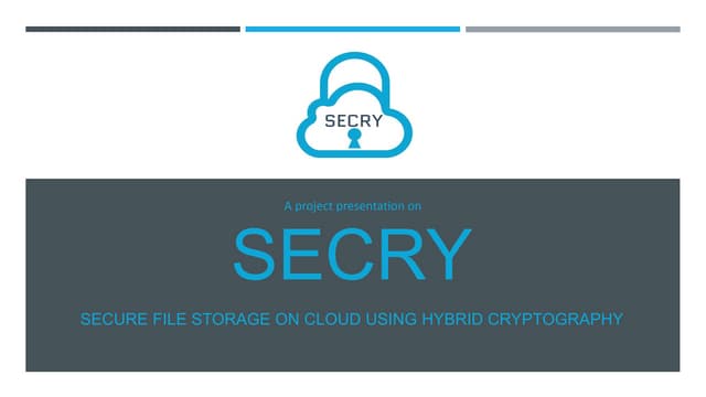 SECRY - Secure file storage on cloud using hybrid cryptography