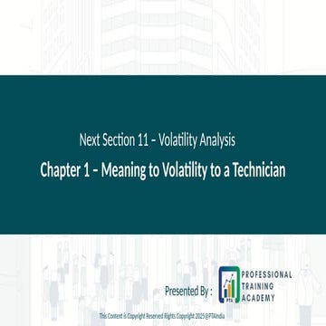 Section 11 - Chapter 1 - Meaning of Volatility to a Technician