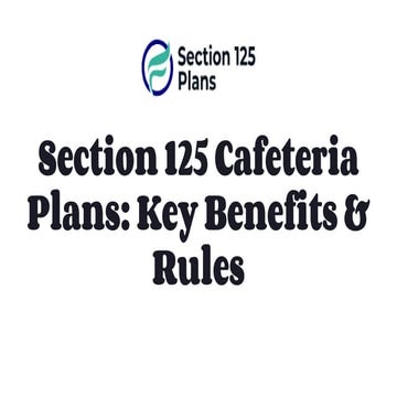 Section 125 Cafeteria Plans: Key Benefits & Rules | PDF