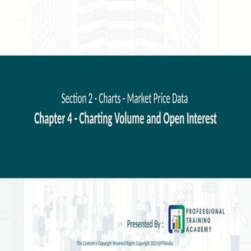 Section 2 - Chapter 4 - Charting Volume and Open Interest | PPTX