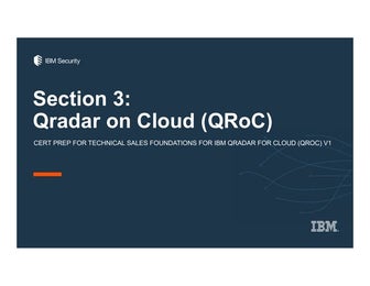 Section 3 - Technical Sales Foundations for IBM QRadar for Cloud (QRoC)V1 P10...