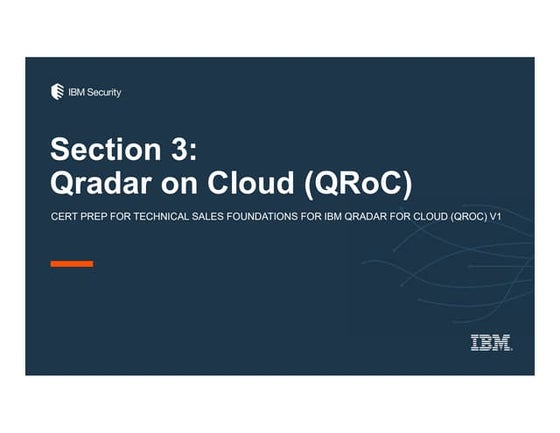 Section 3 - Technical Sales Foundations for IBM QRadar for Cloud (QRoC)V1 P10...