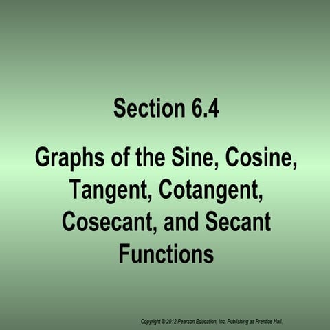 Section 6.4 graphs of the sine, cosine, tangent, cotangent, cosecant, and sec...